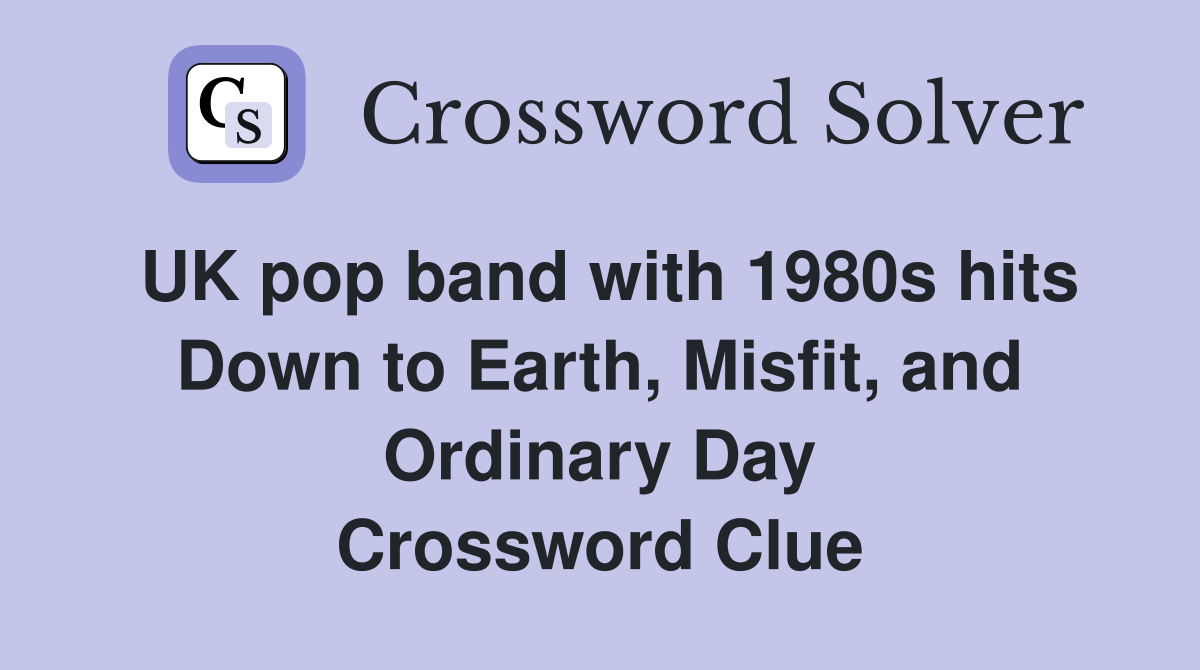 UK pop band with 1980s hits Down to Earth, Misfit, and Ordinary Day